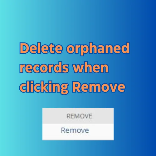 delete orphaned records when clicking remove